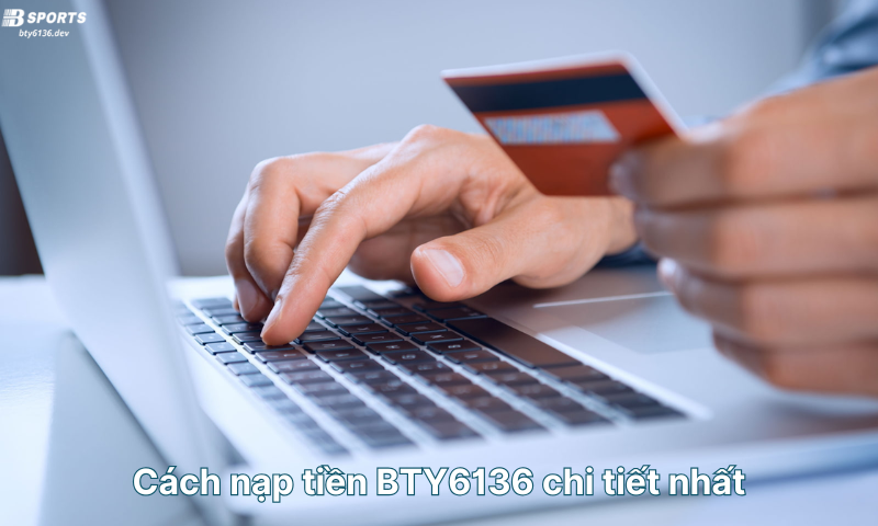 cach-nap-tien-bty6136-chi-tiet-nhat