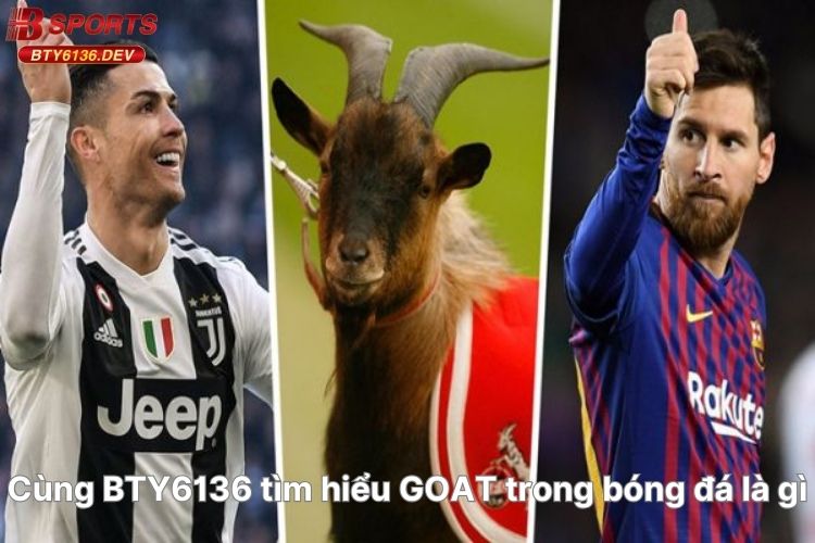 cung-bty6136-tim-hieu-goat-trong-bong-da-la-gi