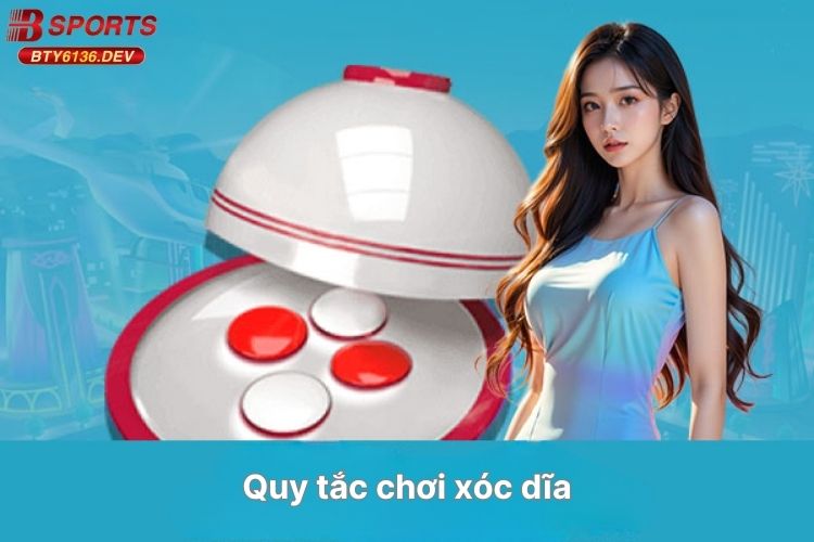 quy-tac-choi-xoc-dia
